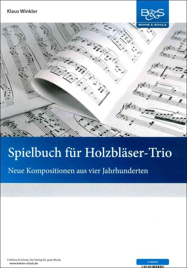 Spielbuch für Holzbläsertrio  Oboe, Klarinette (Bassklarinette), Fagott  Partitur und Stimmen
