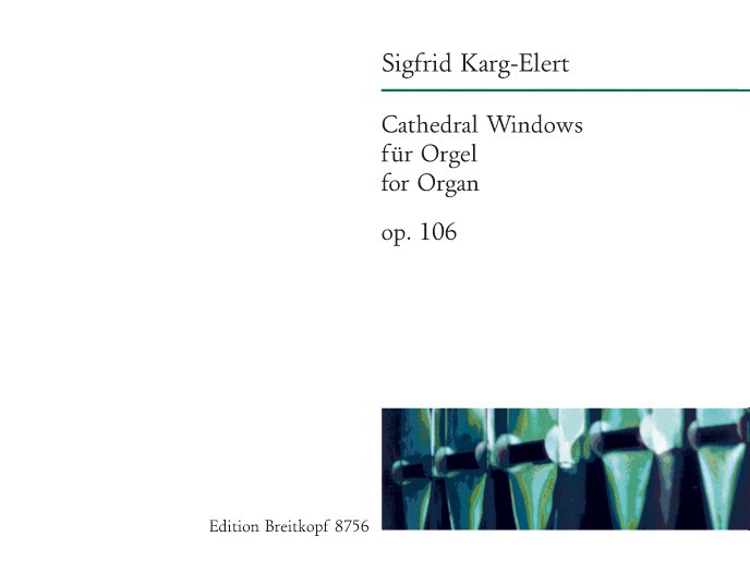 Cathedral Windows op.106&nbsp;&nbsp;für Orgel&nbsp;&nbsp;