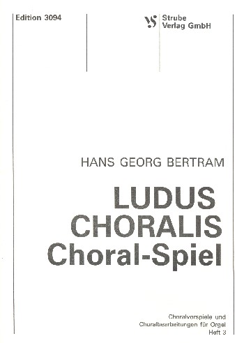 LUDUS CHORALIS BAND 3  CHORAL-SPIEL  CHORALVORSPIELE UND -BEARBEITUNGEN FUER ORGEL