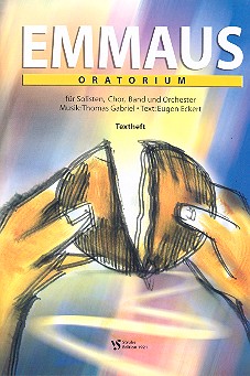 Emmaus Oratorium für Soli,&nbsp;&nbsp;Chor, Band und Orchester&nbsp;&nbsp;Text