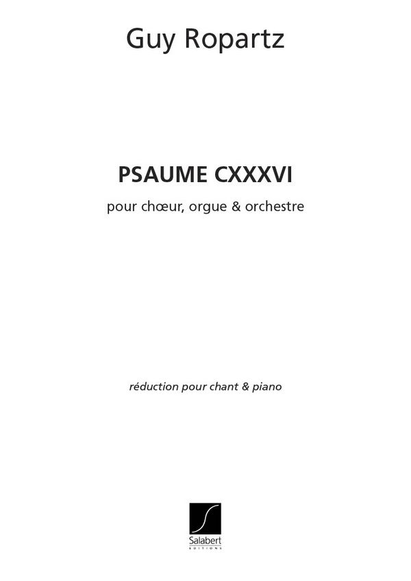 Psaume 136  pour choeur, orgue et orchestre  reduction piano-chant