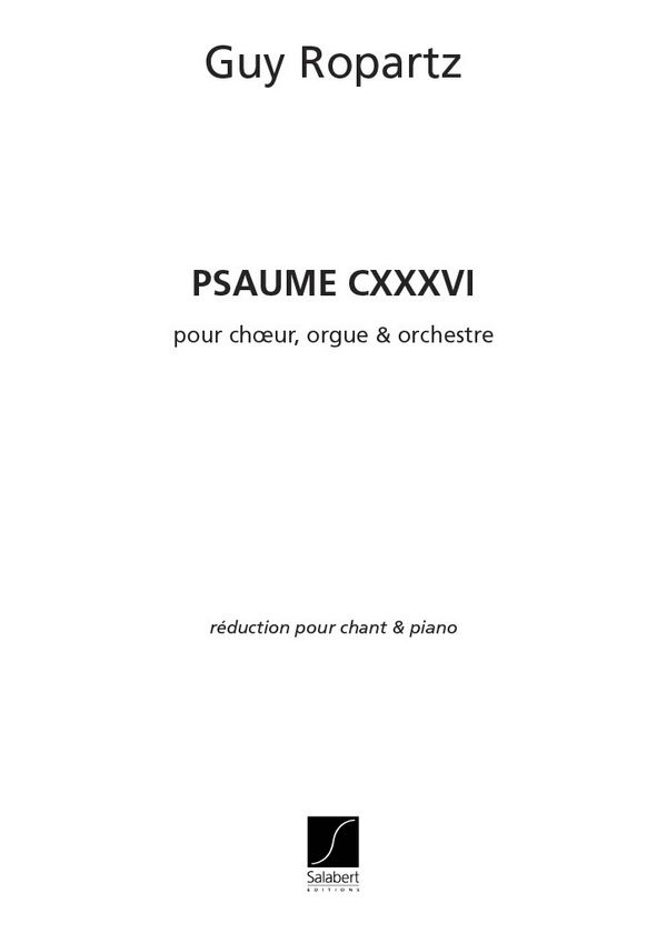 Psaume 136  pour choeur, orgue et orchestre  reduction piano-chant
