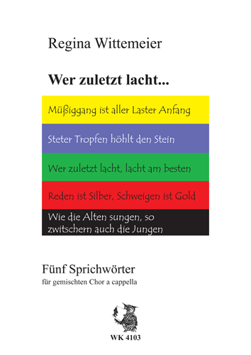 Wer zuletzt lacht 5 Sprichwörter  für gem Chor a cappella  Singpartitur