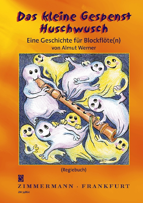 Das kleine Gespenst Huschwusch  Eine Geschichte für Blockflöte (Blockflöten)  Regiebuch