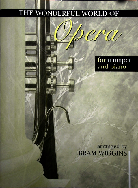 THE WONDERFUL WORLD OF OPERA&nbsp;&nbsp;FOR TRUMPET AND PIANO&nbsp;&nbsp;WIGGINS, BRAM, ED