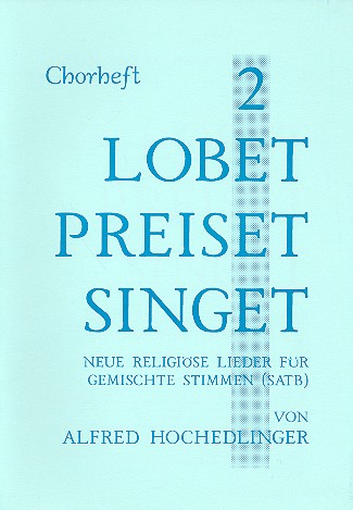Lobet preiset singet Band 2&nbsp;&nbsp;für gem Chor a cappella (z.T. mit Instrumenten)&nbsp;&nbsp;Chorpartitur