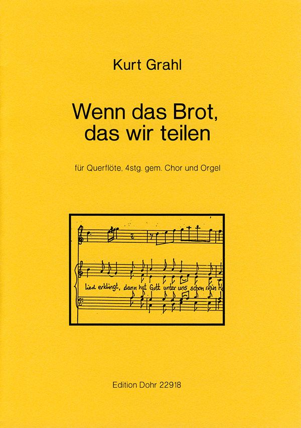 Wenn das Brot das wir teilen  für gem Chor, Flöte und Orgel  Partitur