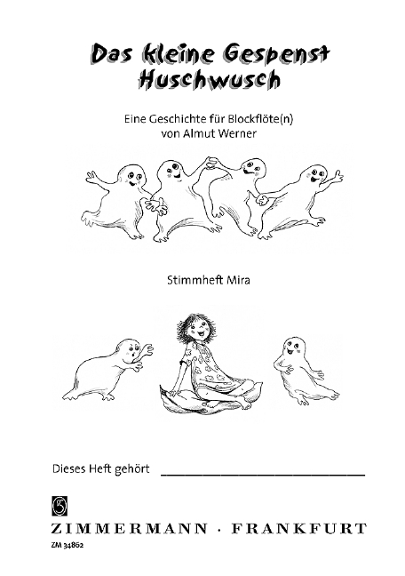 Das kleine Gespenst Huschwusch  eine Geschichte für Blockflöte (Blockflöten)  Stimmheft Mira