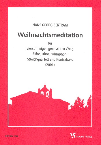 Weihnachtsmeditation für Chor, Flöte,  Oboe, Vibraphon, Kontrabass und Streichquartett  Partitur