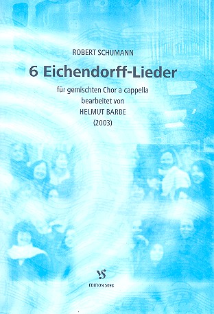 6 Eichendorff-Lieder &nbsp;&nbsp;für gem Chor a cappella&nbsp;&nbsp;