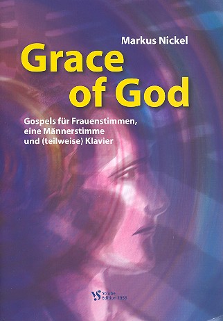 Grace of God Gospels für  Frauenstimmen, eine Männerstimme  und (teilweise) Klavier
