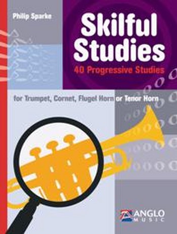 Skilful studies 40 progressive studies  for trumpet, cornet, flugel horn or tenor horn  40 progressive studies