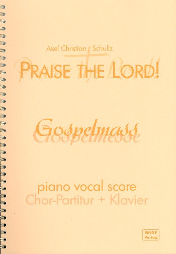 Praise the Lord Gospelmesse  für Chor, Band und Gemeinde  Klavierpartitur (ohne Rhythmusgruppe)