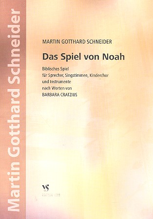 Das Spiel von Noah für Sprecher,  Singstimmen, Kinderchor und Instrumente  Partitur