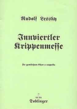 Innviertler Krippenmesse&nbsp;&nbsp;für gem Chor a cappella&nbsp;&nbsp;Singpartitur