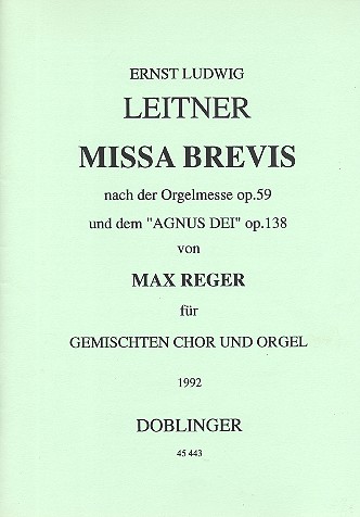 Missa Brevis nach Max Regers  Orgelmesse op.59 und Agnus Dei op.139  für gem Chor und Orgel,  Partitur