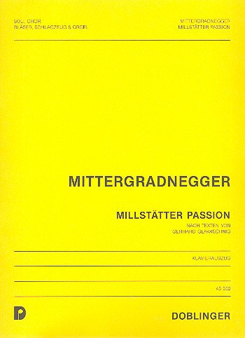 Millstätter Passion  für Soli, Chor, Bläser, Schlagzeug und Orgel,  Klavierauszug