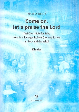 Come on let's praise the Lord 3 Chorstücke für&nbsp;&nbsp;Solo, gem Chor und Klavier&nbsp;&nbsp;Partitur