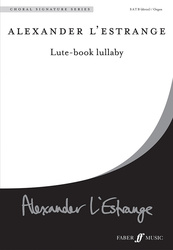 Lute-book lullaby for&nbsp;&nbsp;mixed choir (divisi) and&nbsp;&nbsp;organ