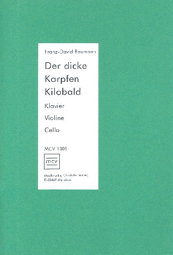 Der dicke Karpfen Kilobald für  Violine, Violoncello und Klavier  Partitur und Stimmen