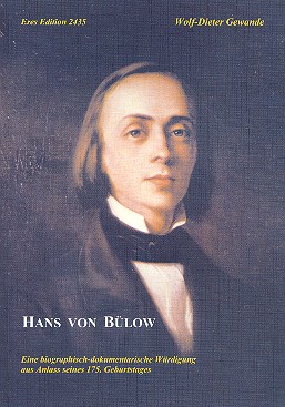 Hans von Bülow eine biographisch-dokumentarische  Würdigung aus Anlass seines 175. Geburtstages  