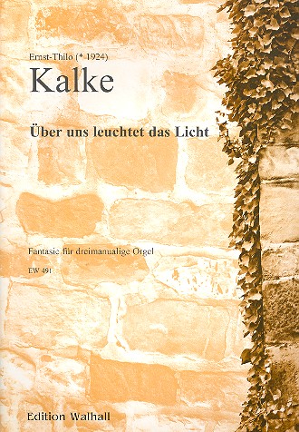 Über uns leuchtet das Licht Fantasie&nbsp;&nbsp;für dreimanualige Orgel&nbsp;&nbsp;