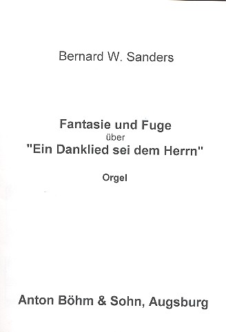 Fantasie und Fuge über 'Ein Danklied sei dem Herrn'&nbsp;&nbsp;für Orgel&nbsp;&nbsp;