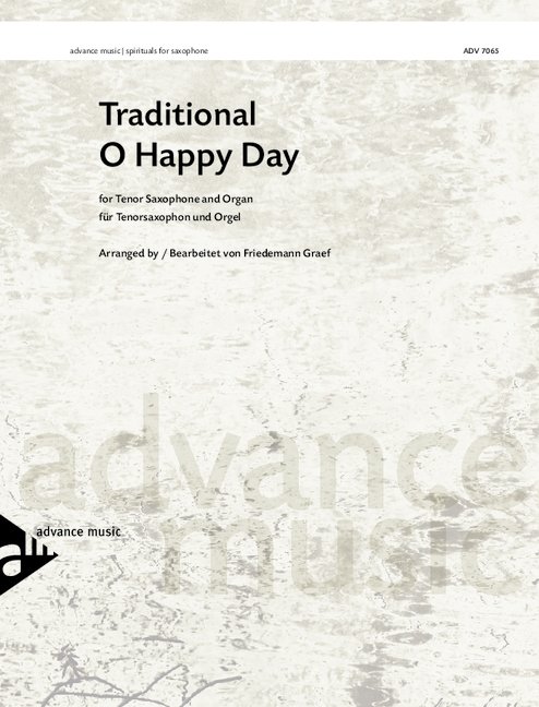 O happy day&nbsp;&nbsp;for tenor saxophone and organ&nbsp;&nbsp;Graef, Friedemann, arr.