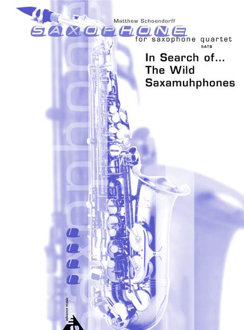 In search of the wild saxamuhphones&nbsp;&nbsp;for 4 saxophones (SATB)&nbsp;&nbsp;score and parts