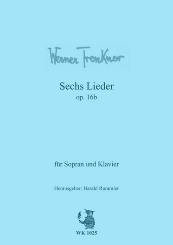 6 Lieder op.16b für Sopran und Klavier  Rummler, Harald, ed  