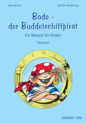 Bodo der Buddelschiffpirat Kindermusical  Libretto  Brosch, Uwe, Ed