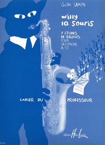 Willy la souris&nbsp;&nbsp;7 etudes de releves pour&nbsp;&nbsp;saxophone alto, cahier du professeur