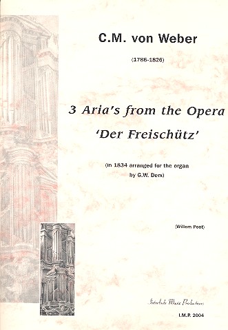 3 Arien aus Der Freischütz  für Orgel  Derx, G.W., Bearb. (1834)