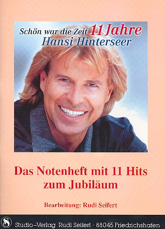 11 Jahre Hansi Hinterseer: Schön war die Zeit&nbsp;&nbsp;für Gesang und Klavier&nbsp;&nbsp;Songbook 