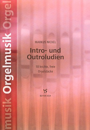 Intro und Outroludien, 18 leichte freie Orgelstücke  für Orgel  