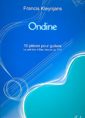Ondine 10 pieces pour  guitare  le petit livre d'Elke Ullerich op.73,1