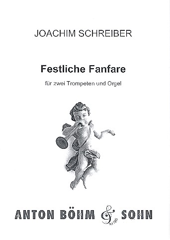 Festliche Fanfare &nbsp;&nbsp;für 2 Trompeten und Orgel&nbsp;&nbsp;Partitur und Stimmen
