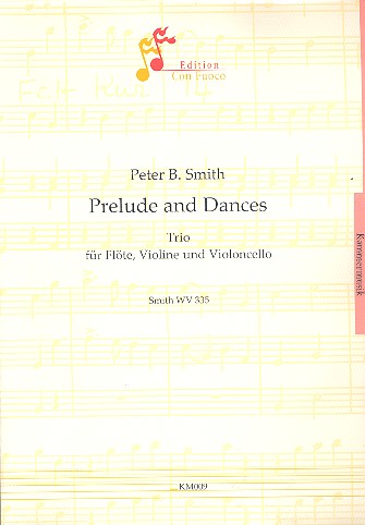 Prelude and dances  für Flöte, Violine und Violoncello  Partitur und Stimmen SmithWV335