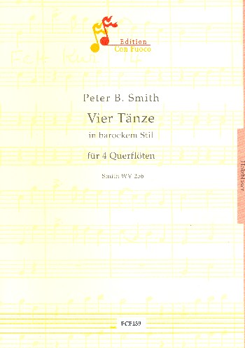 4 Tänze in barockem Stil&nbsp;&nbsp;für 4 Flöten&nbsp;&nbsp;Partitur und Stimmen SmithWV256