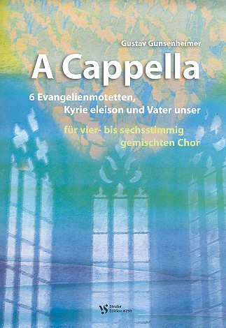 A Cappella für 4-6stimmig Chor  6 Evangelienmotetten, Kyrie eleison  und Vater unser