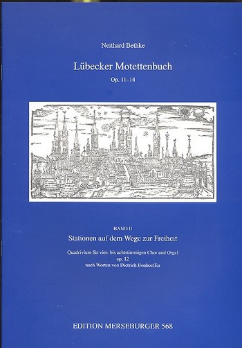 Stationen auf dem Weg zur Freiheit  op.12 Quadrivium für 4-8stg. Chor  und Orgel,  Partitur