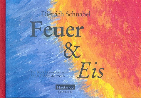 Feuer und Eis für&nbsp;&nbsp;Blockflötenorchester&nbsp;&nbsp;Partitur und 13 Stimmen