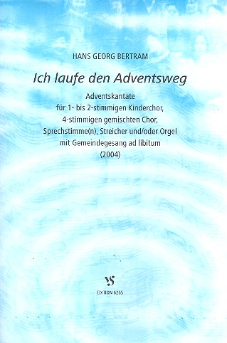 Ich laufe den Adventsweg  für Sprecher, Kinderchor, gem Chor, Streicher, Orgel (Gemeinde ad lib)  Partitur