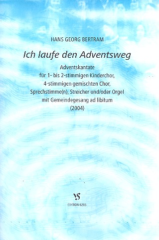 Ich laufe den Adventsweg  für Sprecher, Kinderchor, gem Chor, Streicher, Orgel (Gemeinde ad lib)  Partitur