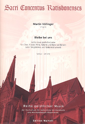 Bleibe bei uns 6 neue geistliche Lieder  für Chor, Klavier, Flöte, Gitarre und Band ad. lib.,  Partitur