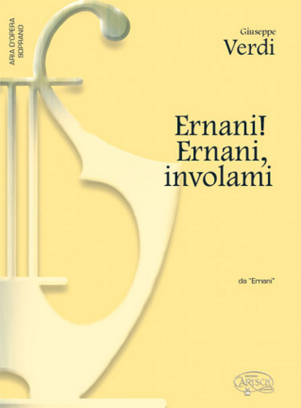 Ernani Ernani involami&nbsp;&nbsp;für Sopran und Klavier&nbsp;&nbsp;
