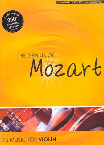 The Genius of Mozart&nbsp;&nbsp;for violin and piano&nbsp;&nbsp;His music...for violin