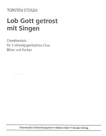 Lob Gott getrost mit Singen&nbsp;&nbsp;für gem Chor (SAB), Bläser&nbsp;&nbsp;und Pauken,  Chorpartitur