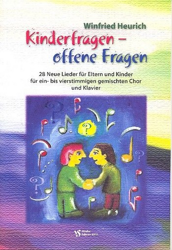 Kinderfragen - offene Fragen für  gem Chor und Klavier,  Partitur  28 neue Lieder für Eltern und Kinder