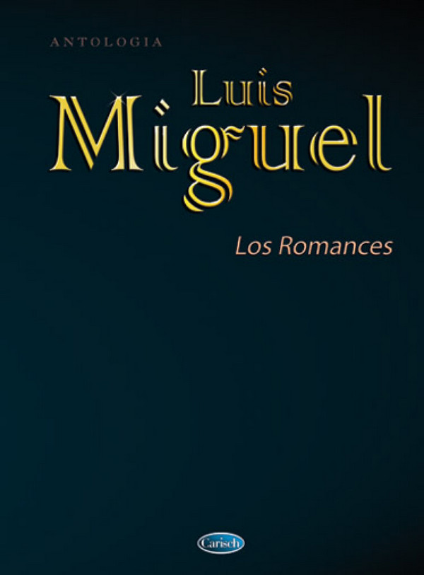 Luis Miguel: los romances&nbsp;&nbsp;antologia for piano/voice/guitar&nbsp;&nbsp;